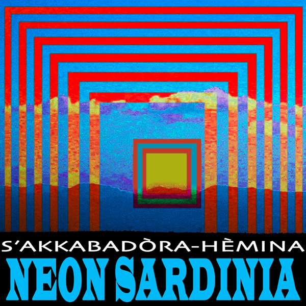 Neon Sardinia – S’akkabadóra-Hémina