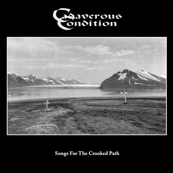 Cadaverous Condition – Songs For The Crooked Path