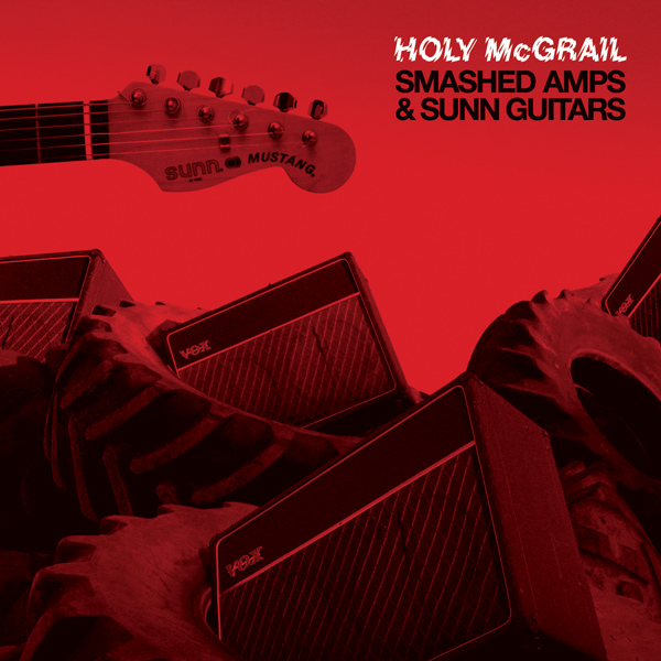 Holy McGrail – Smashed Amps & Sunn Guitars
